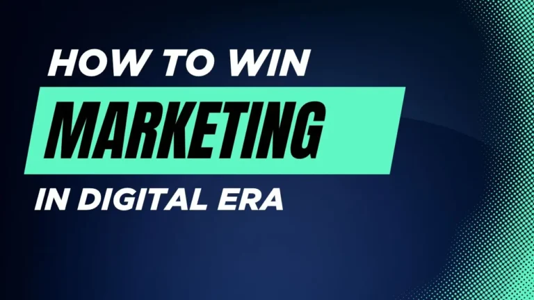 HOW TO WIN MARKETING IN DIGITAL ERA ?